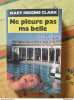 Mary Higgins Clark - Ne Pleure pas ma Belle / Le Livre de Poche. 