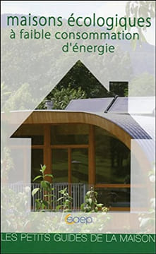 Maisons écologiques à faible consommation d'énergie - Les petits guides de la maison. Meyer Serge