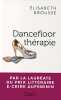 Dancefloor thérapie. Brousse Elisabeth