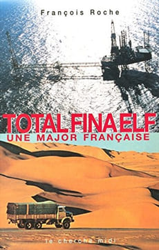TotalFinaElf : Une major française. Roche François