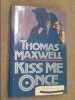 Kiss Me Once. Maxwell Thomas