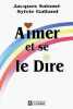 Aimer Et Se Le Dire. Galland Sylvie  Salomé Jacques