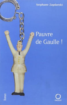 Pauvre de Gaulle. Stéphane Zagdanski