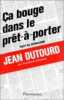 Ca Bouge Dans Le Prêt-à-porter. Traité Du Journalisme. Dutourd Jean