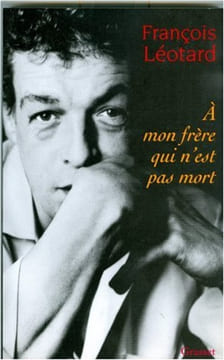 A mon frère qui n'est pas mort. Léotard François