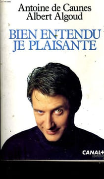 Bien entendu je plaisante. Caunes Antoine De  Algoud Albert