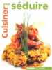 Cuisiner pour séduire. Guiramand Françoise  Cazals Jean