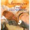 Les fromages de France. Gombert Philippe  Walter Valérie  Syren Jean-Luc