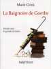 La Baignoire de Goethe : Bricoler avec les grands écrivains. Crick Mark  Collectif  Reznikov Patricia  Goy-Blanquet Dominique  Vitrier Antoine