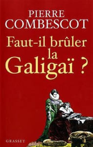 Faut-il brûler la galigaï