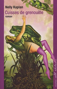 Cuisses de grenouille. Kaplan Nelly