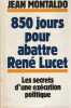 850 Jours Pour Abattre René Lucet. Les Secrets D'une Exécution Politique. Montaldo Jean