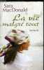 La vie malgr&eacute; tout. Mac Donald Sara