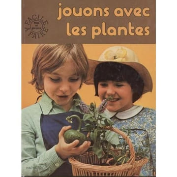 Jouons avec les plantes. Lamontagne Michèle