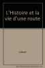 L'Histoire et la vie d'une route. Collectif