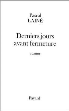 Derniers Jours Avant Fermeture. Lainé Pascal