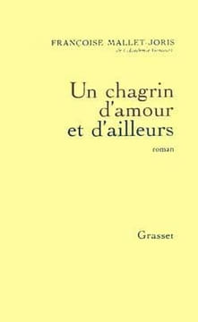 Un Chagrin D'amour Et D'ailleurs. Mallet-Joris Françoise