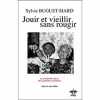 JOUIR ET VIEILLIR SANS ROUGIR. SYLVIE BUGUET-SIARD