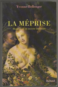 La méprise : Histoire d'un inceste innocent roman. Bellenger Yvonne
