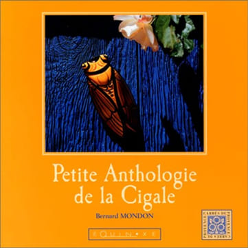 Petite anthologie de la cigale. Mondon Bernard