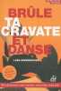 Brûle ta cravate et danse: Révolutionnez votre carrière réinventez votre job. Zevenbergen Leen  Jonkers Dominique