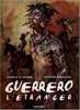 Guerrero T01: l'étranger. Richard Marazano Camille Le Gendre