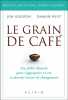 Le grain de café: Une fable illustrée pour s'approprier sa vie et devenir acteur de changement. Gordon Jon  West Damon  Shapiro Jessica