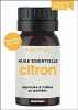 Huile essentielle citron: Apprendre &agrave; l'utiliser au quotidien. Anne Dufour
