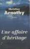 Une affaire dheritage. Arnothy Christine