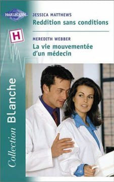 Reddition sans conditions suivi de "La vie mouvementée d'un médecin". Matthews Jessica  Webber Meredith