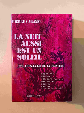 La nuit aussi est un soleil. Pierre Cabanne