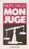 Mon juge. CHAILLOU PHILIPPE