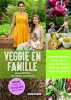 Veggie en famille: Femme enceinte bébé enfant adulte senior : tous les secrets d'une vie healthy. 