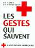 Les gestes qui sauvent: Le guide du sauveteur. Croix-Rouge française