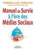 Manuel de Survie à l'ère des Médias Sociaux. Poulin Pierre-Luc