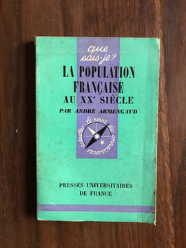 Que sais-je? LA POPULATION FRANCAISE AU XX SIÈCLE. ANDRÉ ARMENGAUD