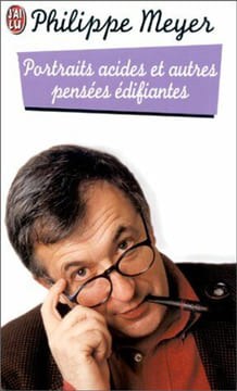 Portraits acides et autres pensées édifiantes. Philippe Meyer
