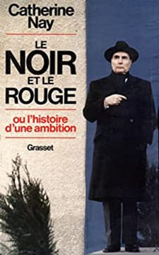Le noir et le rouge ou L'histoire d'une ambition. Catherine Nay