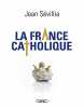 La France catholique. Jean S&eacute;villia