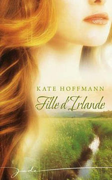 FILLE D'IRLANDE. Hoffmann Kate