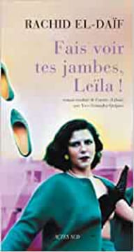 Fais voir tes jambes Leïla. El-daïf Rachid Gonzalez-quijano Yves