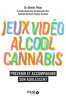 Alcool cannabis jeux video. Phan Olivier  Bonnaire Céline  Har Alexandre  Bastard Nathalie  Serehen Zephyr