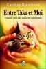 Entre Taka et Moi - Chemin vers une nouvelle conscience. Beauchamp Caroline