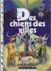 Des chiens des villes. Courreau Marie-José  Courreau Jean-François