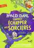 COMMENT ECHAPPER AUX SORCIERES. Dahl Roald