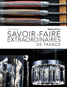 Savoir-faire extraordinaires de France. Tyckaert Maud