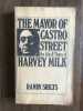 THE MAYOR OF CASTRO STREET the Life & Times of HARVEY MILK. Randy Shilts