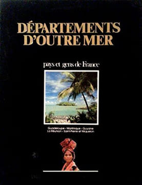 Départements d'outre-mer : Guadeloupe Martinique Guyane la Réunion Saint-Pierre-et-Miquelon (Pays et gens de France). Doucet Louis