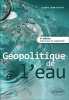 G&eacute;opolitique de l'Eau. Dionet-Grivet Suzanne