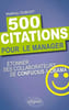 500 Citations pour le Manager. &Eacute;tonner ses Collaborateurs de Confucius &agrave; Obama. Dubost Matthieu